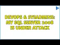 DevOps SysAdmins My SQL Server 2008 is under attack 3 Solutions
