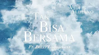 Download VIDI ALDIANO - TAK BISA BERSAMA ft PRILLY LATUCONSINA (OFFICIAL LYRIC VIDEO) MP3