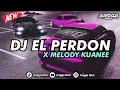 Lagu DJ EL PERDON X MELODY KUANEE SLOW COCOK BUAT NYANTAI 🎧🤙🏻
