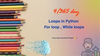Mastering Loops in Python - For While and More Explained Day 4 of 365