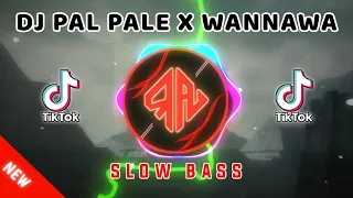 Download DJ PAL PALE X WANNAWA SLOW BASS VIRAL MP3