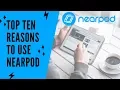 Top Ten Reasons You Should Be Using Nearpod