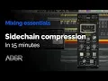 Master Sidechain compression in 15 minutes