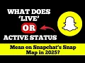 What Does Live or Active Status Mean on Snapchat s Snap Map in 2025