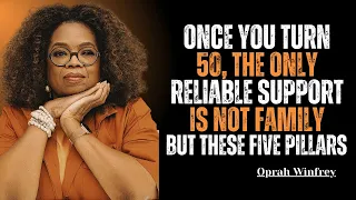 Once You Turn 50 The Only Reliable Support Is Not Family But These Five Pillars The Oprah Wisdom 