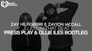 Download Zay Hilfigerrr \u0026 Zayion McCall - JuJu On That Beat (Press Play \u0026 Ollie Iles Bootleg) MP3