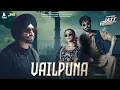 Download Lagu Vailpuna | Jordan Sandhu | Jai Randhhawa | Deep Sehgal | Desi Crew | Latest Punjabi Song 2024