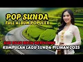 Download Lagu KUMPULAN LAGU SUNDA PILIHAN TERBAIK ||POP SUNDA FULL ALBUM POPULER BIKIN MERINDING 2025