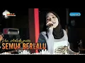 Download Lagu SEMUA BERLALU - ARLIDA PUTRI | OM ADELLA