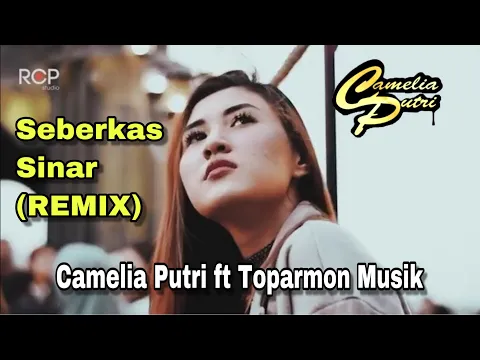 Download MP3 Seberkas Sinar REMIX Camelia Putri ft TOParmon Musik (cover)