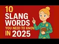 10 Slang Words You NEED to Know in 2025