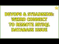 DevOps SysAdmins Weird connect to remote mysql database issue