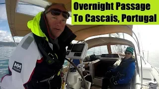 Ep 42 Finally Sailing! Overnight Passage to Cascais Portugal