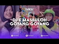 Download Lagu DJ E MASBULOH GOYANG GOYANG REMIX BY ELY SYAHREZA MENGKANE