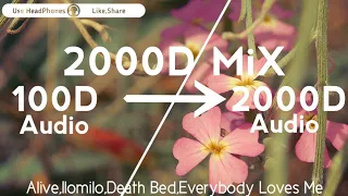 Download [200D MiX]Alive,Ilomilo,Death Bed,Everybody Loves Me(2000D Audio's||100D Audio)Use HeadPhones|Share MP3