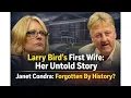 Meet Larry Bird s Ex-Wife Janet Condra The Untold Story Everyone Has Forgotten