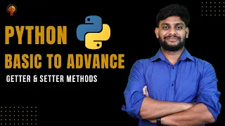 Getter Setter Methods Python Beginner to Advance Python Tutorial