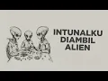 Download Lagu INTUNALKU DIAMBIL ALIEN (VIDEO LYRIC)