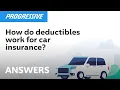 How Do Deductibles Work For Car Insurance Progressive Answers