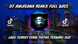 Download DJ ANLASANA REMIX FULL BASS - LAGU TURKEY VIRAL TIKTOK🎶🎧👍 MP3