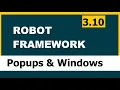 3 10 Robot framework Selenium Popups Windows