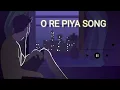 O Re Piya Slowed And Reverb Rahat Fateh Ali Khan Aaja Nachle Lofi Bollywood Indian Lofi Song#youtube