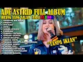 Download Lagu ADE ASTRID FULL ALBUM VERSI BAJIDORAN TANPA IKLAN | ORANG YANG SALAH, JAYANTI, DUA RASA