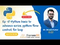 EP - 17 Python basic to advance series python flow control for loop Mr Dinesh Kumar