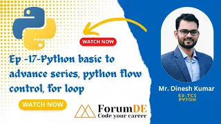 EP - 17 Python basic to advance series python flow control for loop Mr Dinesh Kumar