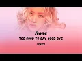 Download Lagu Rose - Too good to say good bye [Lyrics song]