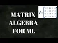 Matrix Algebra for Machine Learning Part-1