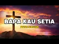 Download Lagu Bapa Kau Setia Medley - Putri Siagian (LIRIK) Lagu Rohani Kristen Terbaru 2024 !!!