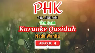 Download PHK (KARAOKE) Qasidah ||Titi Said || Nada Wanita MP3