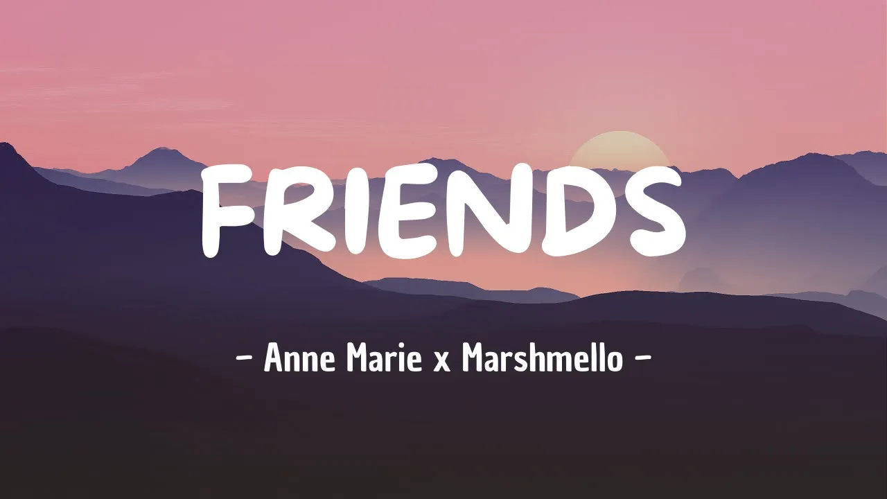 Anne Marie & Marshmello - FRIENDS (Lyrics)