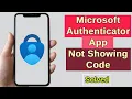 How to Fix Microsoft Authenticator App Not Showing Code 2025