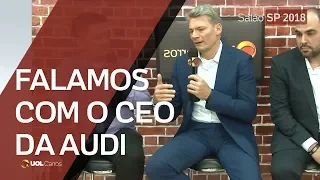 Salão do Automóvel 2018: CEO da Audi fala sobre as novidades da marca