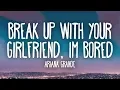 Download Lagu Ariana Grande -  ​Break up with your girlfriend, i'm bored (Lyrics)