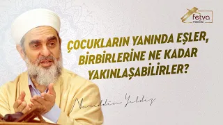 321-) Çocukların Yanında Eşler, Birbirlerine Ne Kadar Yakınlaşabilirler?
