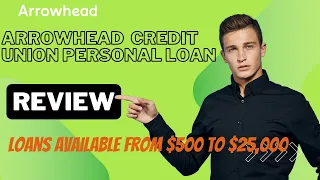 Arrowhead Credit Union Personal Loan REVIEW Loans available from 500 to 25 000 Must See
