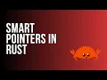 Learn Rust Smart Pointers