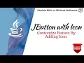 Lect 1 12 - JButton with Icon Insert an icon and customize it