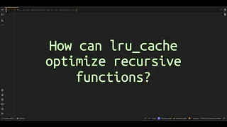 How can lru - cache optimize recursive functions Boost Your Recursive with lru