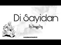 Di Sayidan - ShaggyDog | Lirik
