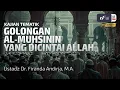 Download Lagu Golongan Al-Muhsinin Yang Dicintai Allah - Ustadz Dr. Firanda Andirja, M.A