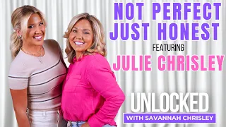 Not Perfect Just Honest feat Julie Chrisley Unlocked with Savannah Chrisley Ep 181