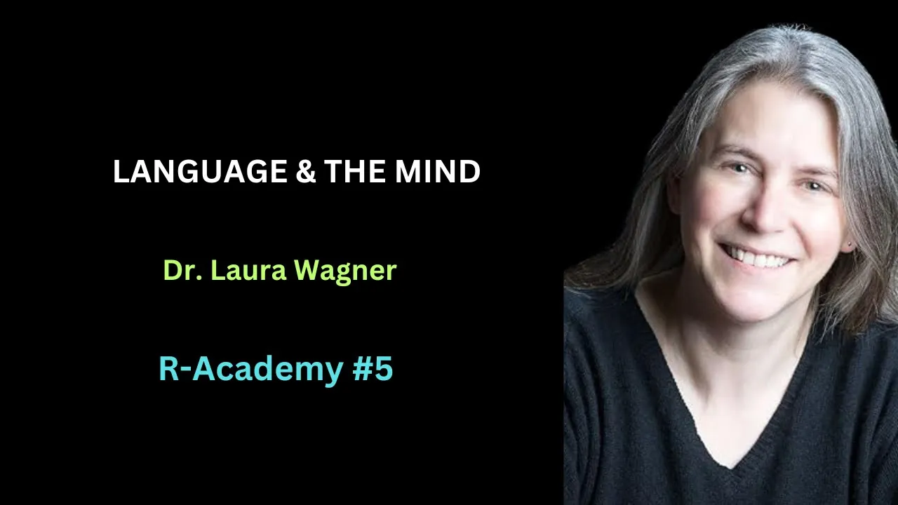 Laura Wagner: Language & The Mind | R-Academy Episode 5
