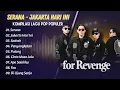 Download Lagu FOR REVENGE - SERANA - JAKARTA HARI INI - SADRAH - PENYANGKALAN || ALBUM POP TERPOPULER 2025