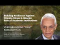 Lagu V.Ram Ramanathan: Building Resilience Against Climate Stress \u0026 Shocks: Role of Academic Institutions