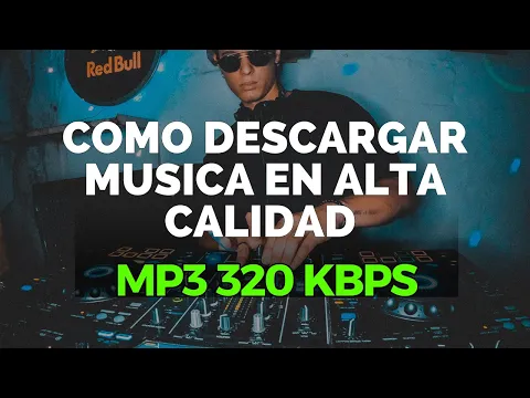 Download MP3 COMO DESCARGAR MUSICA EN ALTA CALIDAD FORMATO MP3 320 KBPS