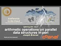Arithmetic Operations on Parallel Data Structures in Perl - Joseph Brenner lightning talk